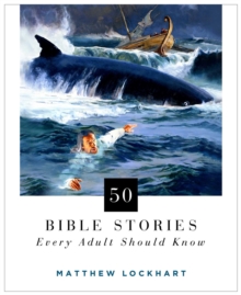 Image for 50 Bible Stories Every Adult Should Know