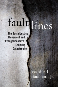 Fault Lines: The Social Justice Movement and Evangelicalism’s Looming Catastrophe