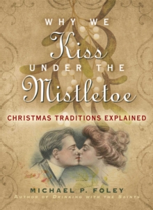 Why We Kiss under the Mistletoe: Christmas Traditions Explained