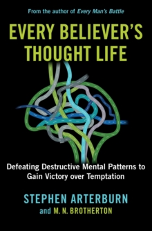 Image for Every Believer's Thought Life: Defeating Destructive Mental Patterns to Gain Victory Over Temptation