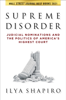 Supreme Disorder: Judicial Nominations and the Politics of America’s Highest Court