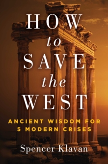 Image for How to Save the West: Ancient Wisdom for 5 Modern Crises
