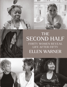Image for The Second Half: Forty Women Reveal Life After 50