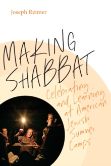 Image for Making Shabbat: Celebrating and Learning at American Jewish Summer Camps