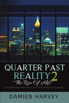 Image for Quarter Past Reality 2 : "The Rise of Akil" His Career Made Famous, But His Ego Made Him Vulnerable