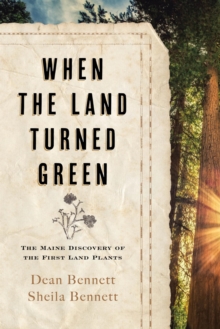 Image for When the land turned green: the maine discovery of the first land plants