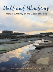 Image for Wild and Wondrous: Nature's Artistry on the Coast of Maine