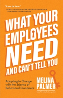 Image for What Your Employees Need and Can't Tell You