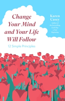 Image for Change Your Mind and Your Life Will Follow: Master Your Mindset With 12 Simple Principles