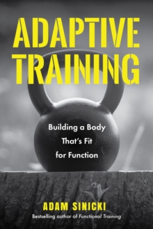 Adaptive Training: Building a Body That’s Fit for Function (Men’s Health and Fitness, Functional movement, Lifestyle Fitness Equipment)