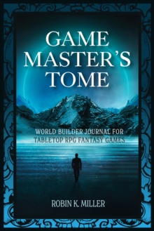Game Master’s Tome: World Builder Journal for Tabletop RPG Fantasy Games