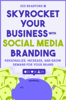Image for Skyrocket Your Business With Social Media Branding: Personalize, Increase, and Grow Demand for Your Brand (Social Media Branding, Digital Products, Marketing)