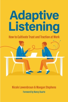 Image for Adaptive Listening: How to Cultivate Trust and Traction at Work