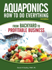 Image for Aquaponics How to do Everything : from BACKYARD to PROFITABLE BUSINESS