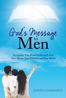 Image for God's Message to Men : Strengthen Your Relationship with God, Your Spouse, Your Children and Your World: Strengthen Your Relationship with God, Your Spouse, Your Children and Your World