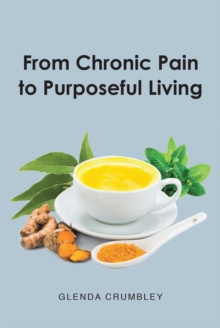 Image for From Chronic Pain to Purposeful Living