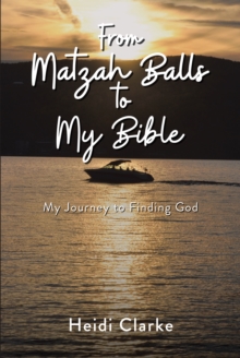 Image for From Matzah Balls to My Bible: My Journey to Finding God