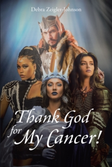 Image for Thank God For My Cancer!
