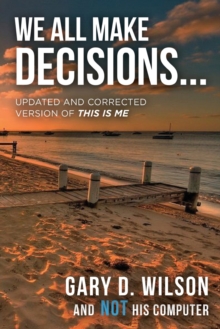 Image for We All Make Decisions : Updated and Corrected Version of This is Me