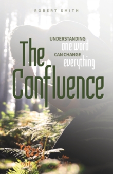 Image for The Confluence : Understanding One Word Can Change Everything