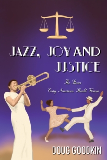 Jazz, Joy and Justice: The Stories Every American Should Know