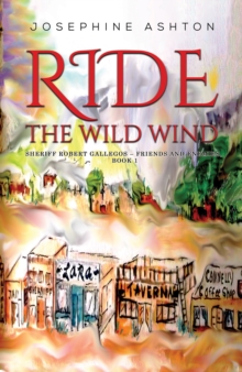 Ride the Wild Wind: Sheriff Robert Gallegos – Friends and Enemies, Book 1