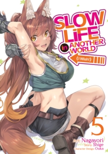 Image for Slow Life In Another World (I Wish!) (Manga) Vol. 5