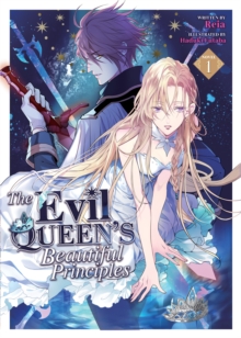 Image for The Evil Queen's Beautiful Principles (Light Novel) Vol. 1
