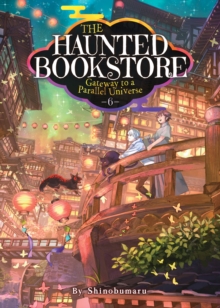 Image for The Haunted Bookstore - Gateway to a Parallel Universe (Light Novel) Vol. 6