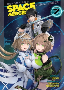 Image for Reborn as a Space Mercenary: I Woke Up Piloting the Strongest Starship! (Light Novel) Vol. 7