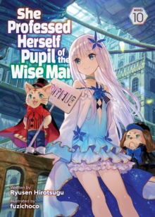 Image for She Professed Herself Pupil of the Wise Man (Light Novel) Vol. 10
