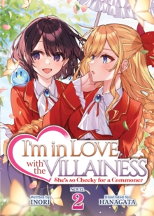 I’m in Love with the Villainess: She’s so Cheeky for a Commoner (Light Novel) Vol. 2