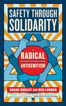 Safety Through Solidarity: A Radical Guide to Fighting Antisemitism