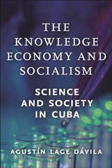 Image for Knowledge Economy and Socialism: Science and Society in Cuba