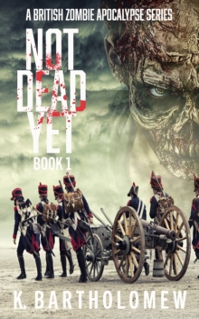 Image for Not Dead Yet : A Zombie Apocalypse Series - Book 1