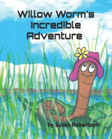 Image for Willow Worm's Incredible Adventure