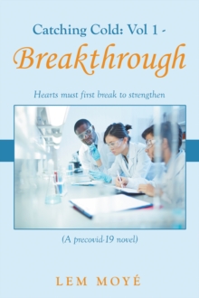 Image for Catching Cold : Vol 1 - Breakthrough: Hearts Must First Break To Strengthen (A Precovid-19