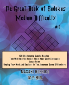 Image for The Great Book of Sudokus - Medium Difficulty #10 : 100 Challenging Sudoku Puzzles That Will Help You Forget About Your Daily Struggles (Large Print, Unplug Your Mind And Get Lost In The Japanese Game