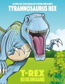 Image for Livre de coloriage pour enfants Tyrannosaurus rex (T-rex), roi des dinosaures