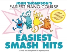 Image for John Thompson's Easiest Smash Hits : John Thompson's Easiest Piano Course - 15 Really Easy Arrangements for Beginner Pianists!