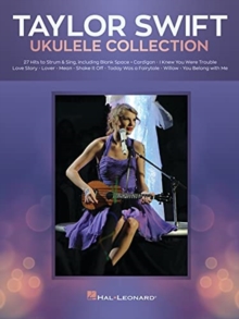 Taylor Swift – Ukulele Collection: 27 Hits to Strum & Sing