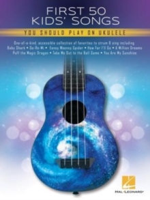 First 50 Kids’ Songs: You Should Play on Ukulele