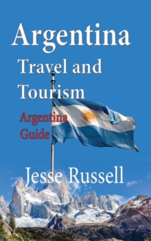 Image for Argentina Travel and Tourism : Argentina Guide