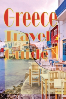 Image for Greece Travel Guide : Information Tourism