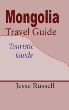 Image for Mongolia Travel Guide : Touristic Guide