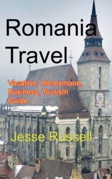 Image for Romania Travel : Vacation, Honeymoon, Business, Tourism Guide