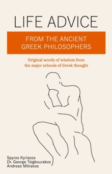 Image for Life Advice From The Ancient Greek Philosophers : Original words of wisdom from the major schools of Greek thought