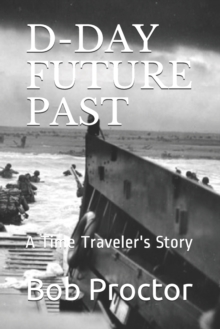 Image for D-Day Future Past : A Time Traveler's Story