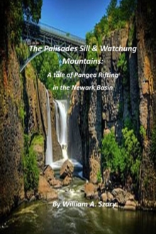Image for The Palisades Sill & Watchung Mountains : A tale of Pangea Rifting in the Newark Basin