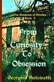 Image for From Curiosity to Obsession : The Shadows of Rhodes, Book 3